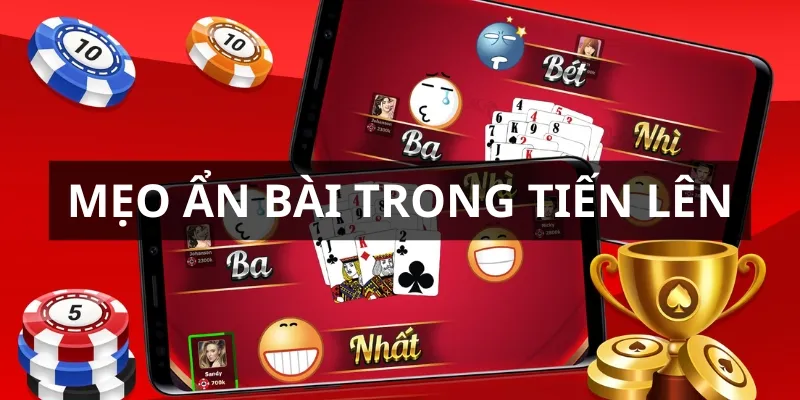 Mẹo ẩn bài đánh tâm lý trong Tiến Lên Miền Nam