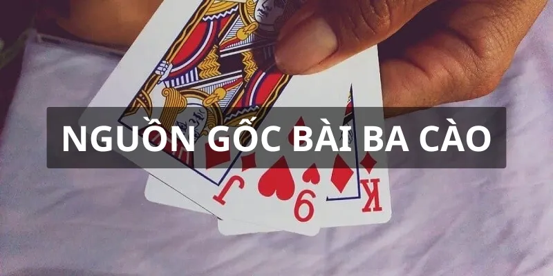 Bài Ba cào có nguồn gốc từ phương Đông và được yêu thích ở nhiều quốc gia